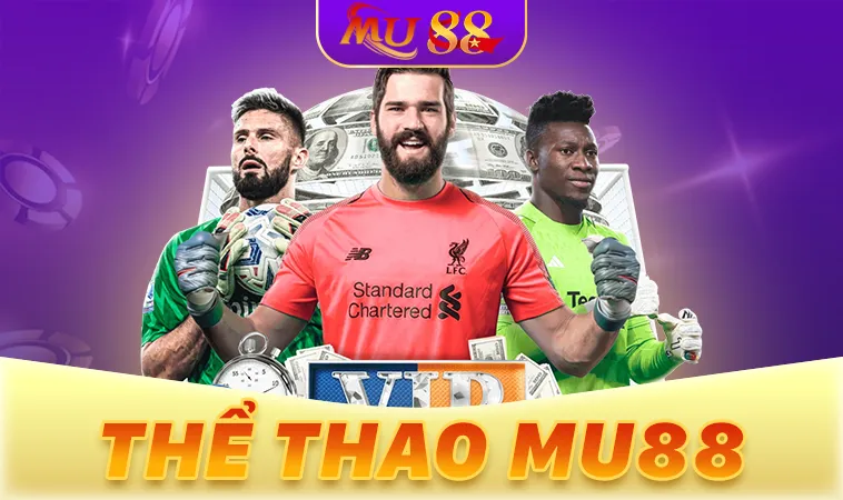 Thể Thao Mu88: Bí Quyết Chinh Phục Kèo Cược Hấp Dẫn Online 1 Sảnh thể thao MU88 an toàn, uy tín để tham gia cá cược